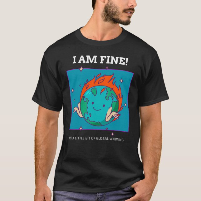 Camiseta Engraçado O Aquecimento Global Da Terra Eu Estou B (Frente)