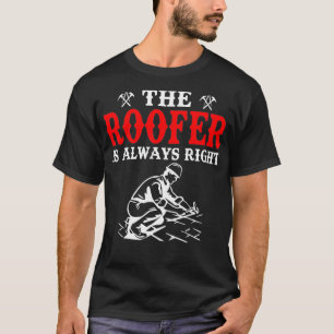Camiseta Engraçado O Roofer É Sempre O Telhado Certo