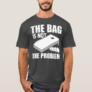 Camiseta Engraçado O Saco Não É O Problema Do Saco De Cornh