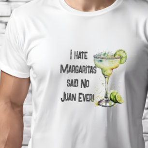 Camiseta Engraçado Odeio Margaritas... Disse Não Juan Nunca