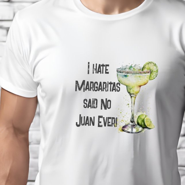Camiseta Engraçado Odeio Margaritas... Disse Não Juan Nunca (Criador carregado)
