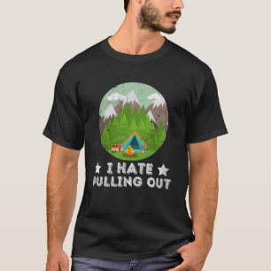Camiseta Engraçado, Odeio Retrair O Acampamento de Viagem d