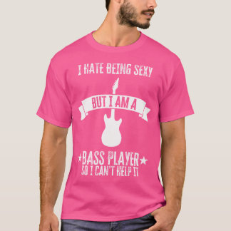 Camiseta Engraçado, Odeio Ser Sexy, Mas Sou Um Bass Pla