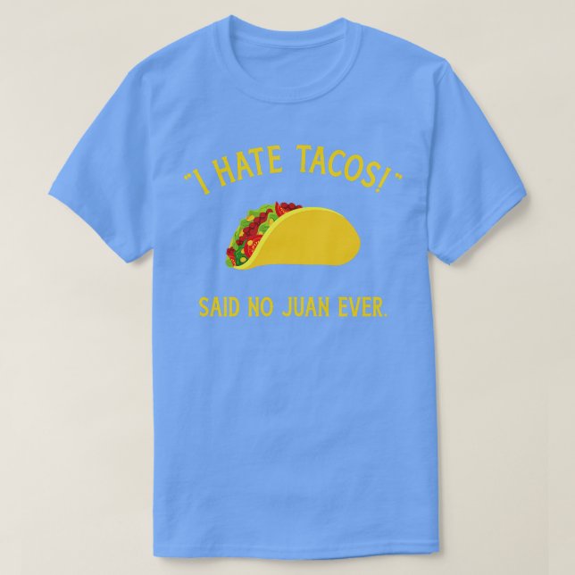 Camiseta Engraçado, odeio tacos que nunca disseram nada de  (Frente do Design)