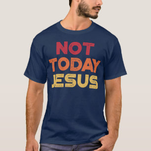 Camiseta Engraçado Ofensivo Não Hoje Jesus (Pôr do Sol)