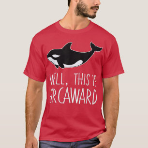Camiseta Engraçado Orca De Baleia Engraçado Bem Isto É Orca