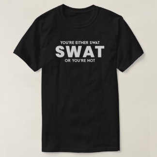Camiseta Engraçado, ou você é Swat ou não é policial offi