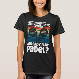 Camiseta Engraçado Padel Tênis, Dizendo Que Você Já Joga Pa