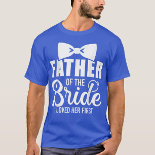 Camiseta Engraçado Pai Da Noiva Eu Amava Seu Primeiro Casam