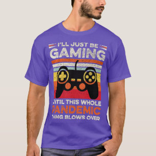 Camiseta Engraçado Pandêmico Gaming Video Game Player Gift 