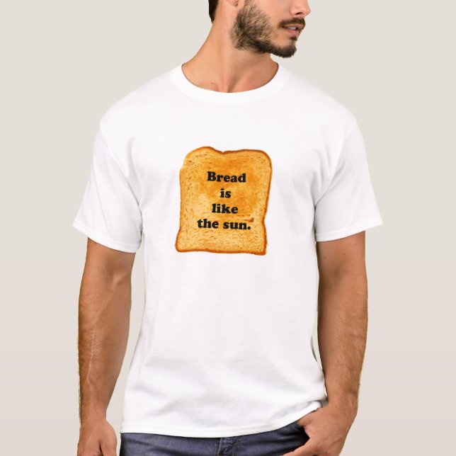Camiseta ENGRAÇADO. Pão é como o sol. (Frente)