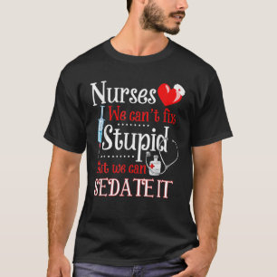 Camiseta Engraçado para enfermeiras Não podemos consertar e