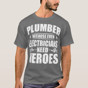 Camiseta Engraçado Para O Canalizador Porque Mesmo Os Eletr