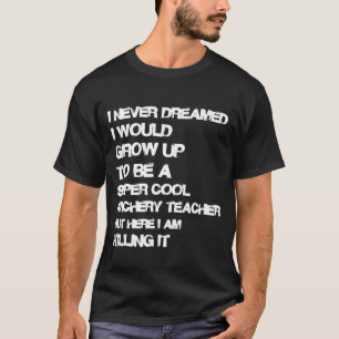 Camiseta Engraçado para Professora de Arqueia