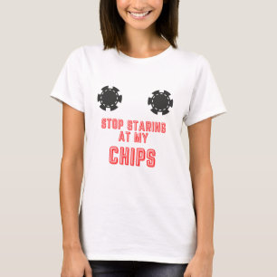 Camiseta Engraçado "Pare De Olhar Para Meus Chips" Casino J