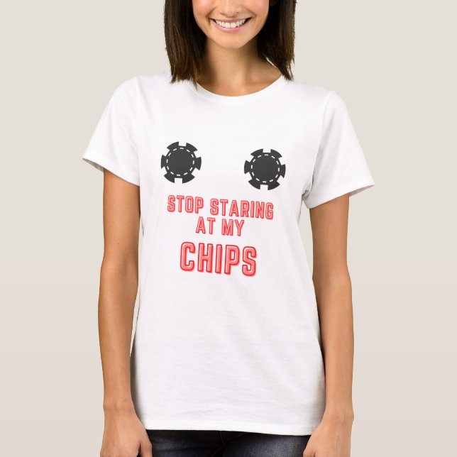 Camiseta Engraçado "Pare De Olhar Para Meus Chips" Casino J (Frente)