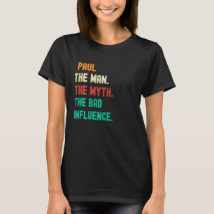 Camiseta Engraçado. Paul. O Homem. O Mito. A Má Influência.