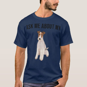 Camiseta Engraçado Perguntar-Me Sobre O Meu Fio Do Terrier 