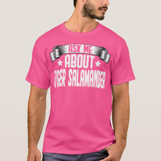 Camiseta Engraçado Perguntar-Me Sobre Tiger Salamander Tige