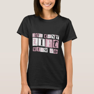 Camiseta Engraçado Peso de Gym Levantando você não pode lev