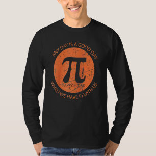 Camiseta Engraçado Pi Day 3 14 De Março 14 Qualquer Dia É U