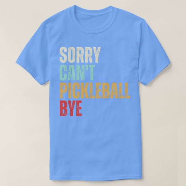 Camiseta Engraçado Pickleball Desculpem Não Pickleball Bye (Frente do Design)