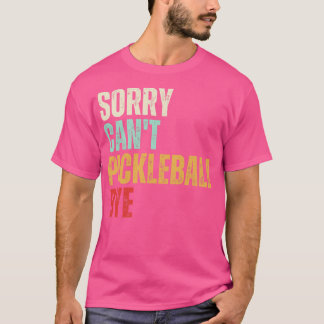 Camiseta Engraçado Pickleball Desculpem Não Pickleball Bye
