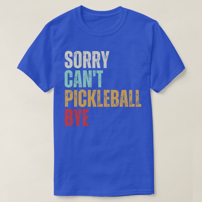 Camiseta Engraçado Pickleball Desculpem Não Pickleball Bye (Frente do Design)