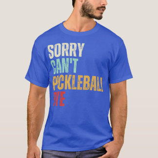 Camiseta Engraçado Pickleball Desculpem Não Pickleball Bye