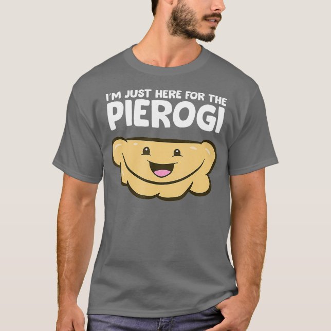Camiseta Engraçado Pierogi Lover Estou Aqui Para O Pierogi (Frente)