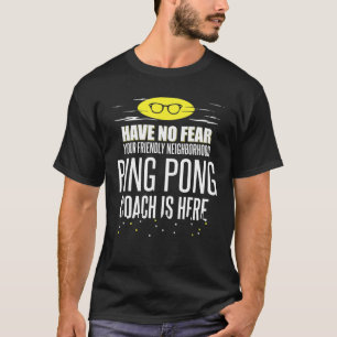 Camiseta Engraçado Ping Pong Coach - Não Tenha Medo!