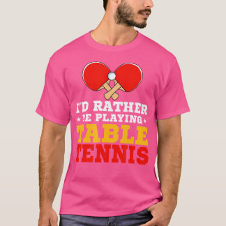 Camiseta Engraçado Ping Pong Lover Eu Preferencialmente Jog