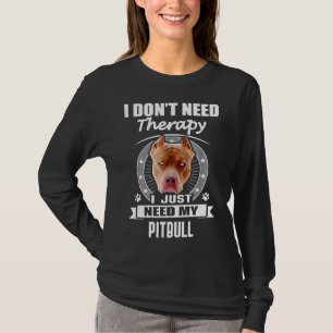 Camiseta Engraçado Pitbull Não Preciso De Terapia