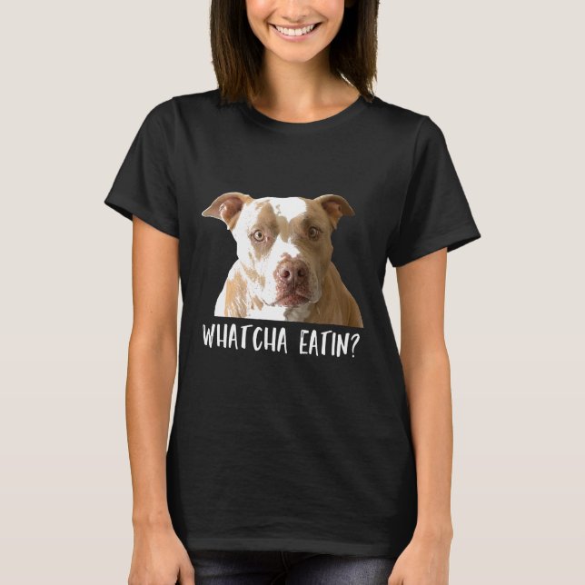 Camiseta Engraçado Pitbull Tee Whatcha Eatin (Frente)