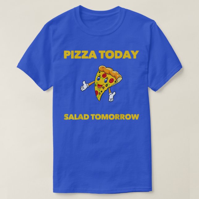 CAMISETA ENGRAÇADO PIZZA HOJE SALADA AMANHÃ FOODIE ENGRAÇAD (Frente do Design)