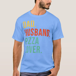 Camiseta Engraçado Pizza Pai Marido Legenda Pizza Pover Pai