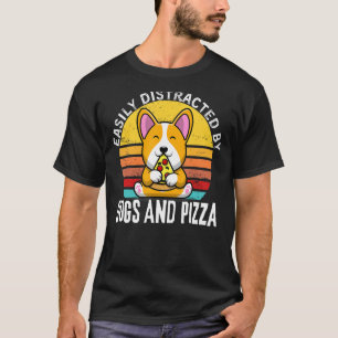 Camiseta Engraçado Pizza Quote, Facilmente Distraído Por Cã