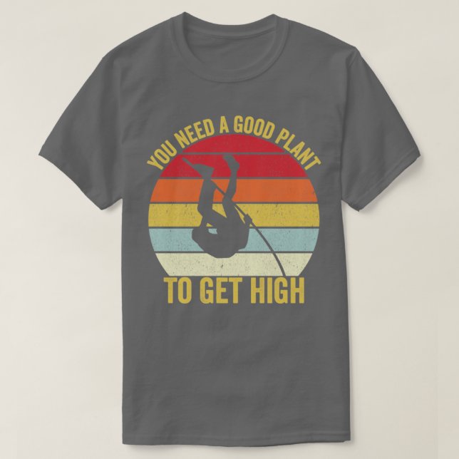 Camiseta Engraçado Pole Vault Que Você Precisa De Um Bom Pl (Frente do Design)