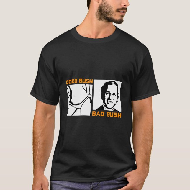Camiseta Engraçado Política Bom Bush Ruim Bush Engraçado Ge (Frente)
