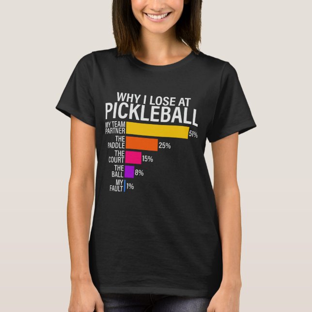 Camiseta Engraçado Por Que Eu Perder No Pickleball (Frente)