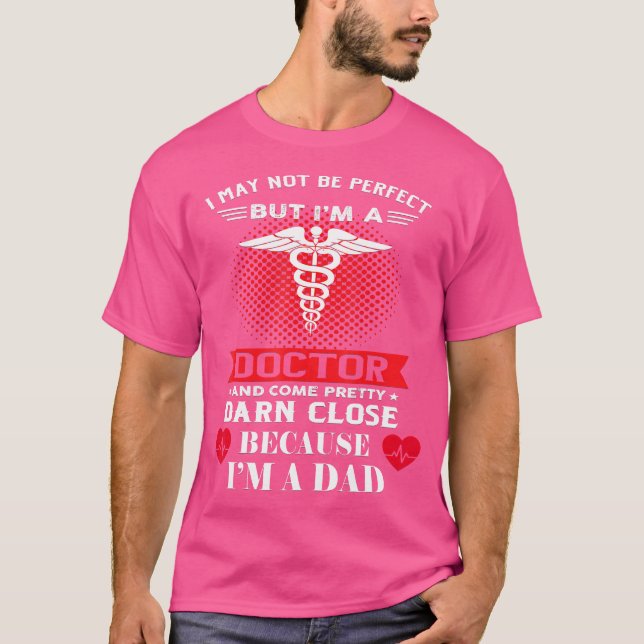 Camiseta Engraçado, Posso Não Ser Perfeito Médico Pai Fa (Frente)