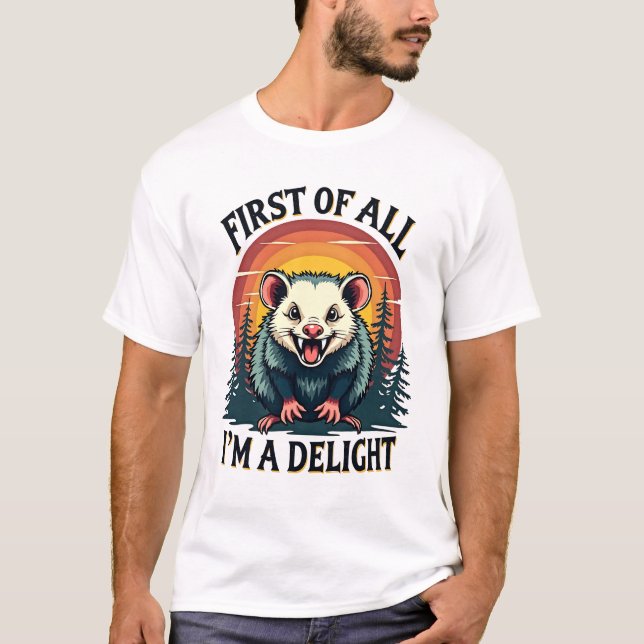 Camiseta Engraçado Possum Primeiro de tudo Eu sou um deleit (Frente)