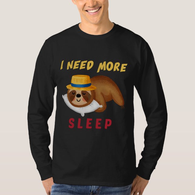 Camiseta Engraçado Preciso De Mais Sono Dormir Dormir Sleep (Frente)
