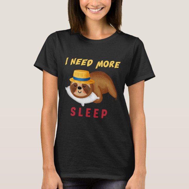 Camiseta Engraçado Preciso De Mais Sono Dormir Dormir Sleep (Frente)