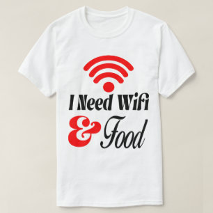 Camiseta Engraçado' Preciso de Wifi & Comida