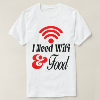 Camiseta Engraçado' Preciso de Wifi & Comida