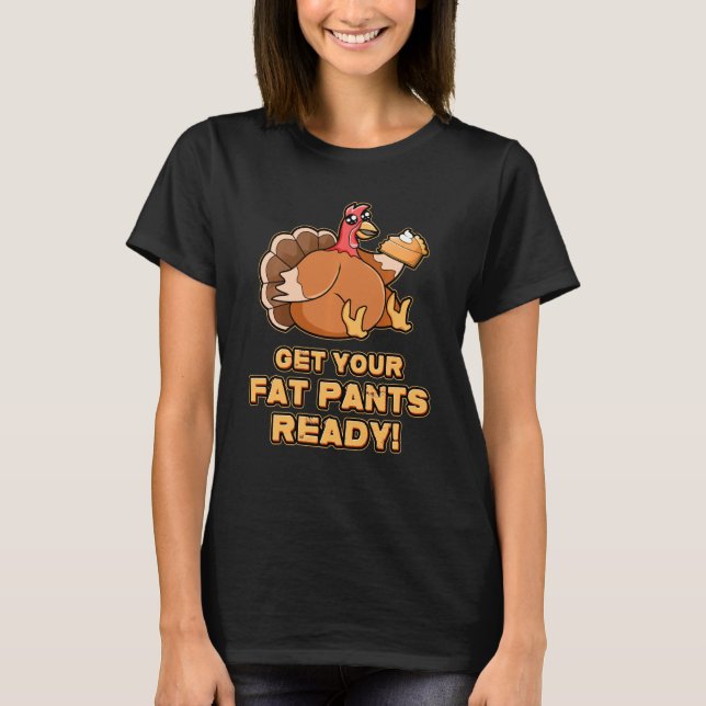 Camiseta Engraçado Preparar Suas Calças Gordas Graças À Tur (Frente)