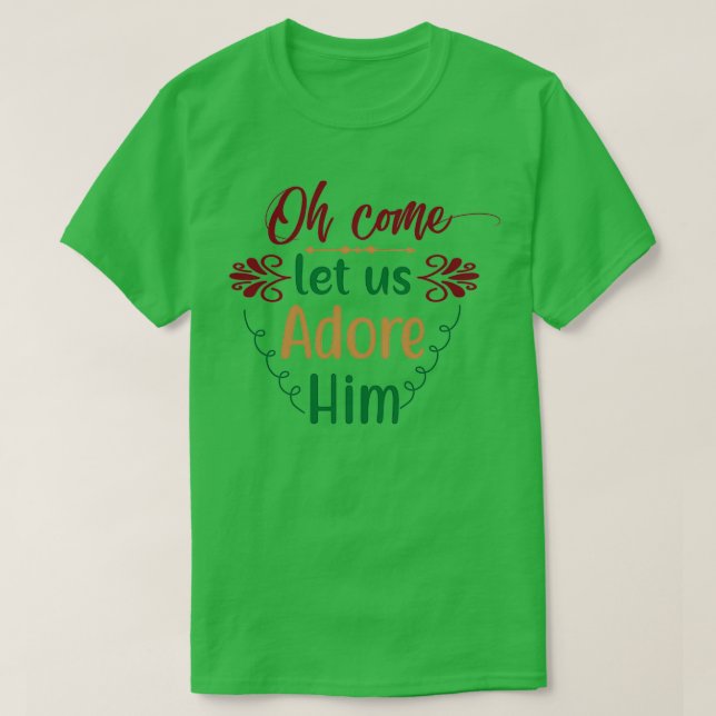 Camiseta Engraçado Presente de Natal Oh venha, vamos adorá- (Frente do Design)