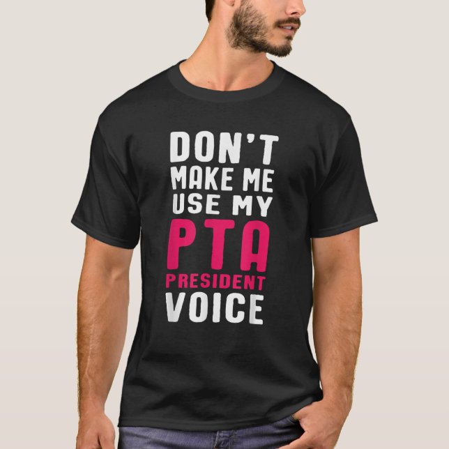 Camiseta Engraçado Presidente do PTA Citação de Voz das Mãe (Frente)