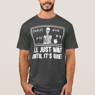 Camiseta Engraçado Professor de sala de aula, eu só vou esp